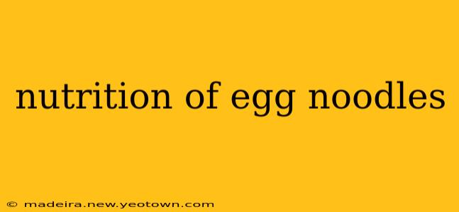 nutrition of egg noodles