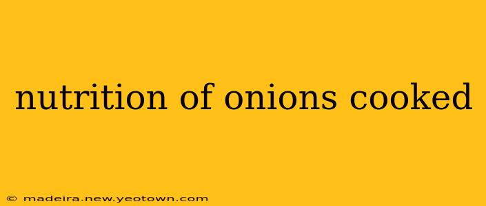 nutrition of onions cooked
