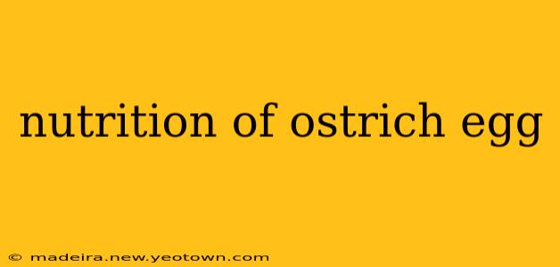 nutrition of ostrich egg