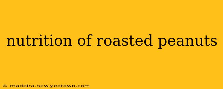 nutrition of roasted peanuts