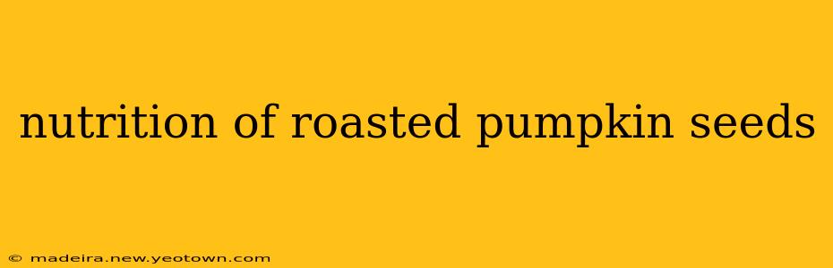 nutrition of roasted pumpkin seeds