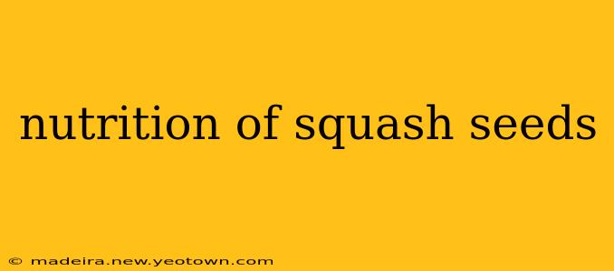 nutrition of squash seeds