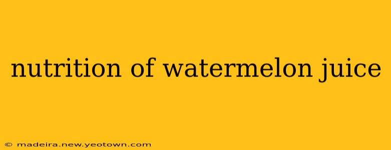nutrition of watermelon juice