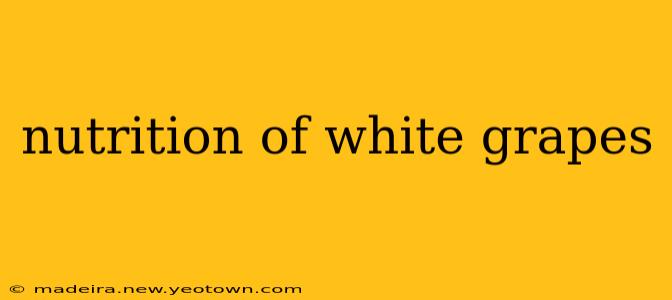 nutrition of white grapes