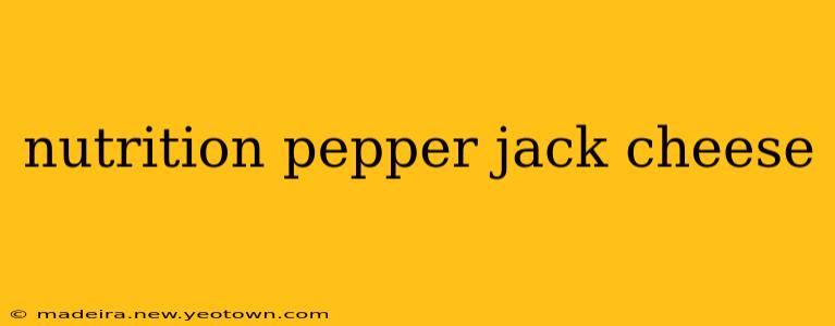 nutrition pepper jack cheese