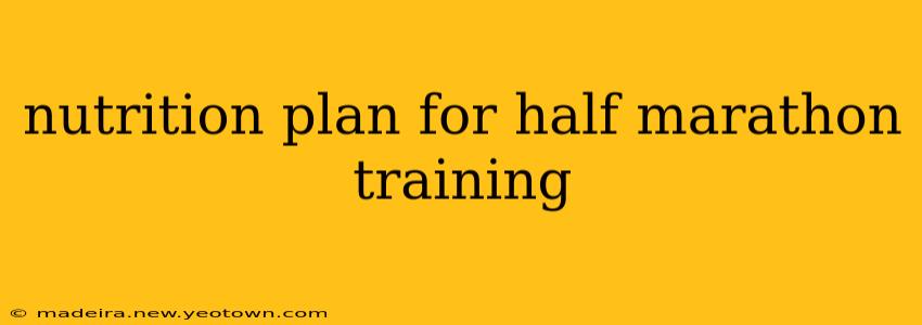 nutrition plan for half marathon training