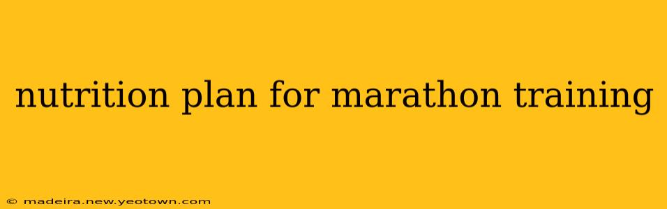 nutrition plan for marathon training