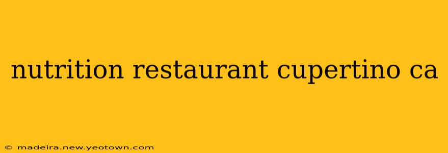 nutrition restaurant cupertino ca