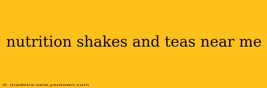 nutrition shakes and teas near me