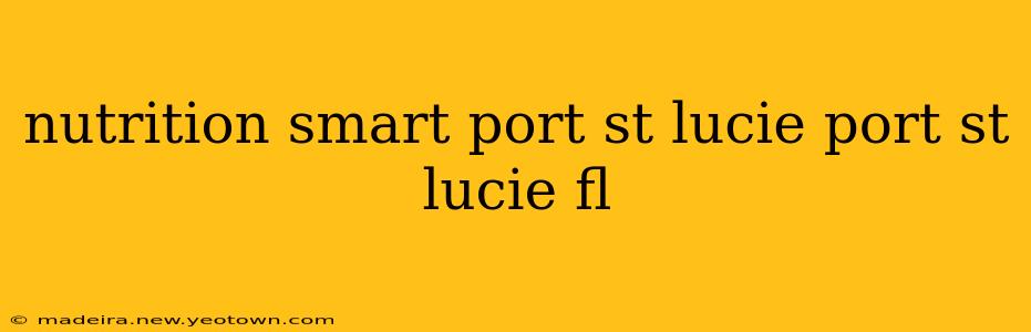 nutrition smart port st lucie port st lucie fl