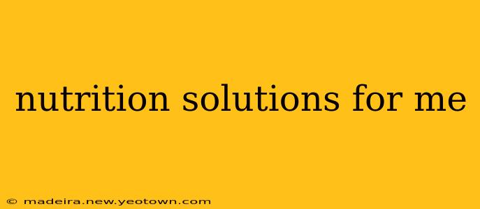 nutrition solutions for me