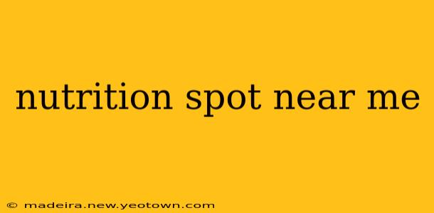 nutrition spot near me