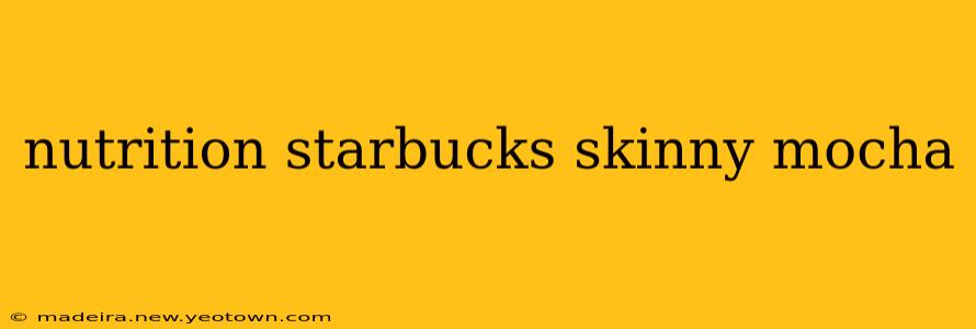 nutrition starbucks skinny mocha