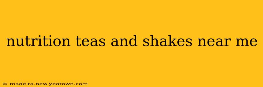 nutrition teas and shakes near me