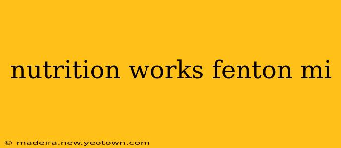 nutrition works fenton mi