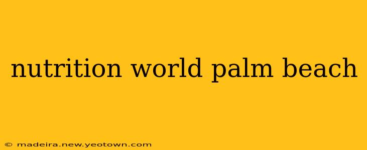 nutrition world palm beach