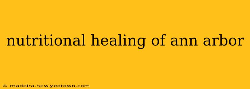nutritional healing of ann arbor