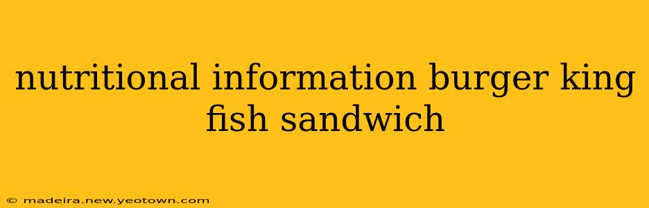 nutritional information burger king fish sandwich