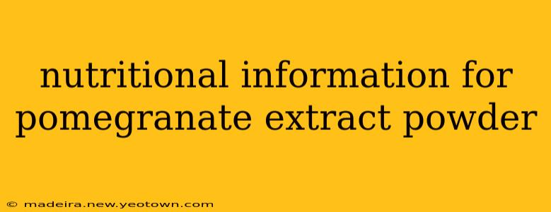 nutritional information for pomegranate extract powder