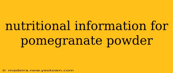 nutritional information for pomegranate powder