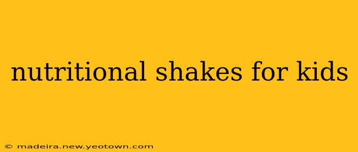 nutritional shakes for kids