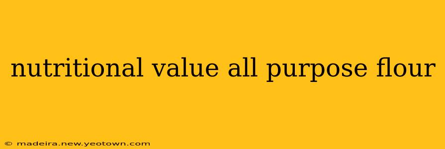 nutritional value all purpose flour