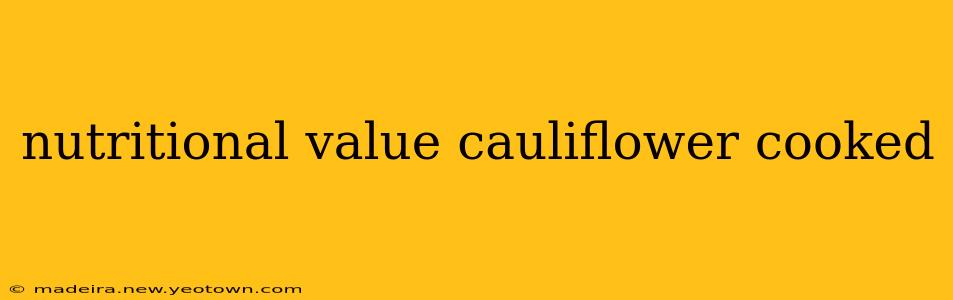 nutritional value cauliflower cooked