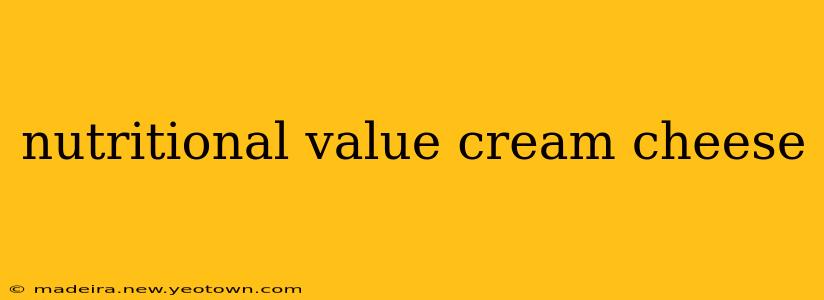 nutritional value cream cheese