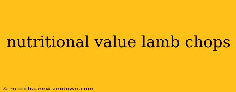 nutritional value lamb chops