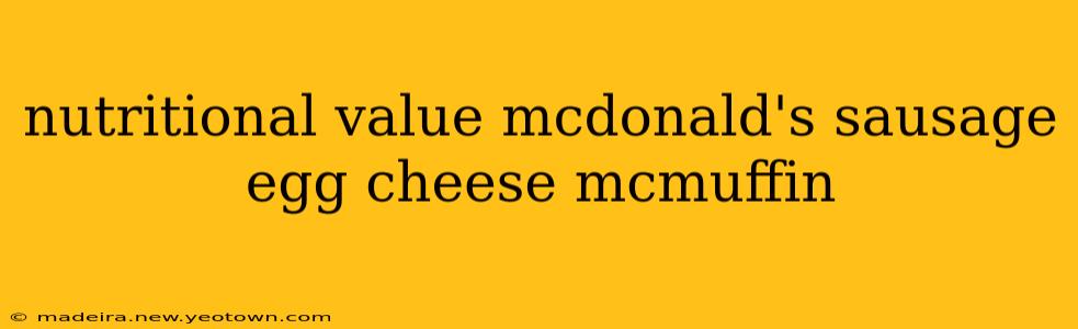 nutritional value mcdonald's sausage egg cheese mcmuffin