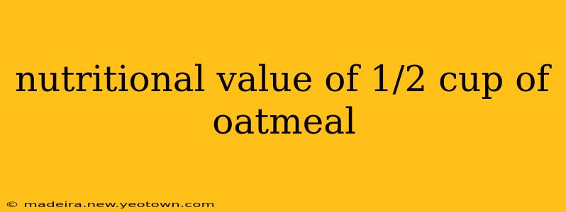 nutritional value of 1/2 cup of oatmeal