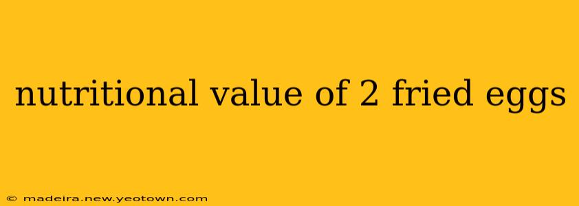 nutritional value of 2 fried eggs