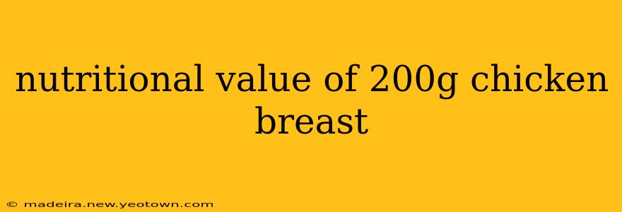 nutritional value of 200g chicken breast