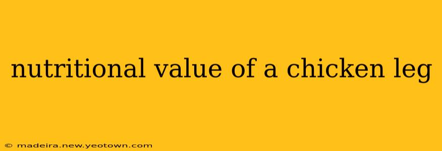 nutritional value of a chicken leg