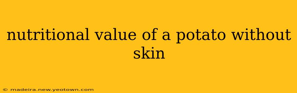 nutritional value of a potato without skin