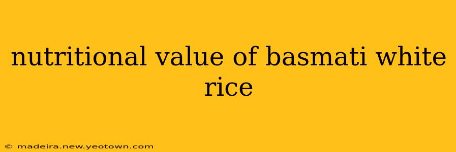 nutritional value of basmati white rice