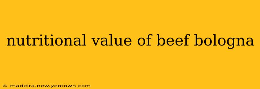 nutritional value of beef bologna