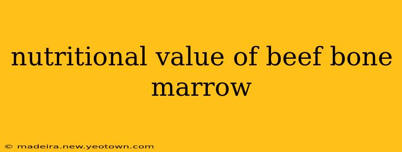 nutritional value of beef bone marrow