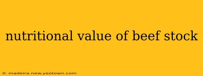 nutritional value of beef stock