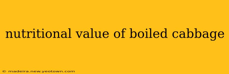 nutritional value of boiled cabbage