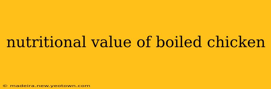 nutritional value of boiled chicken