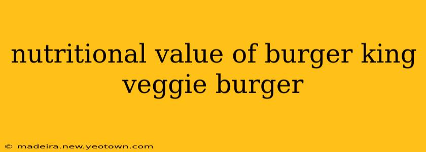 nutritional value of burger king veggie burger
