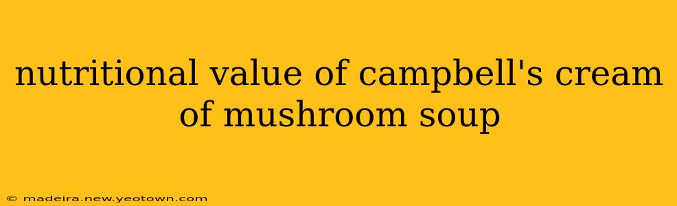 nutritional value of campbell's cream of mushroom soup