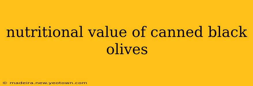 nutritional value of canned black olives
