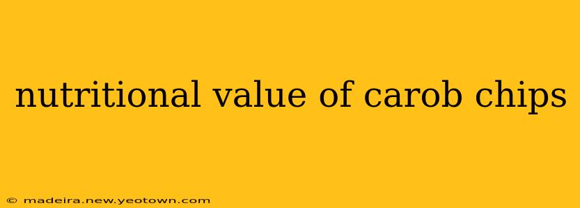 nutritional value of carob chips