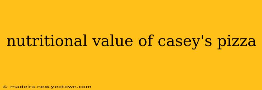 nutritional value of casey's pizza