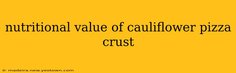 nutritional value of cauliflower pizza crust