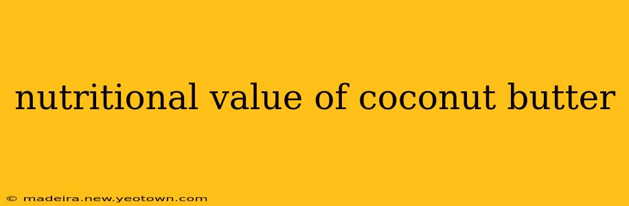 nutritional value of coconut butter