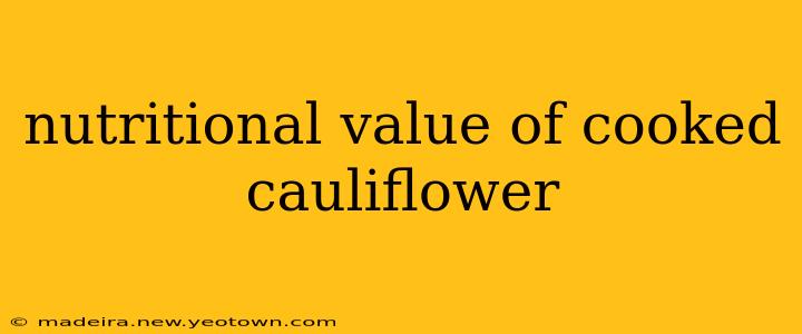 nutritional value of cooked cauliflower