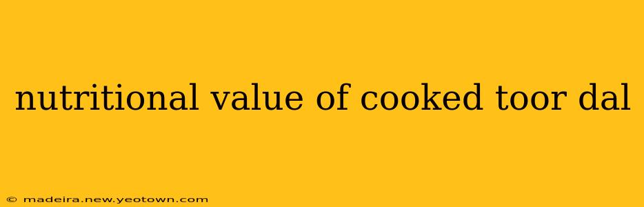 nutritional value of cooked toor dal